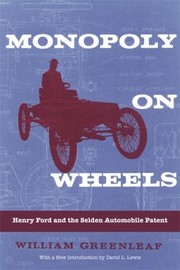 Cover of: Monopoly On Wheels Henry Ford And The Selden Automobile Patent
