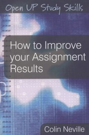 Cover of: How To Improve Your Assignment Results by Colin Neville