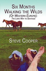 Cover of: Six Months Walking The Wilds Of Western Europe The Long Way To Santiago