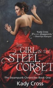 Cover of: The Girl In The Steel Corset (The Steampunk Chronicles Series, Book 1): & The Strange Case Of Finley Jayne (The Steampunk Chronicles Series, Book 0.5)