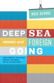 Cover of: Deep Sea And Foreign Going Inside Shipping The Invisible Industry That Brings You Ninety Percent Of Everything by 