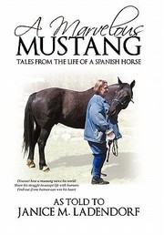 Cover of: A Marvelous Mustang Tales From The Life Of A Spanish Horse