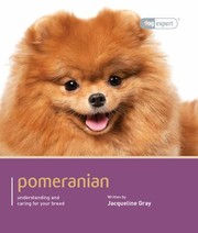 Pomeranian Dog Expert Pomeranian Dog Expert by Jacqueline Gray