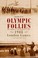 Cover of: Olympic Follies The Madness And Mayhem Of The 1908 London Games A Cautionary Tale