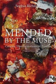 Cover of: Mended By The Muse Creative Transformations Of Trauma
