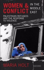 Cover of: Women And Conflict In The Middle East Palestinian Refugees And The Response To Violence