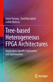 Treebased Heterogeneous Fpga Architectures Application Specific Exploration And Optimization by Habib Mehrez
