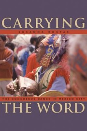 Carrying The Word The Concheros Dance In Mexico City by Susanna Rostas