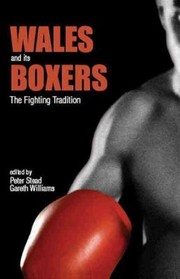Cover of: Wales And Its Boxers The Fighting Tradition by 
