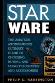 Cover of: Star Ware The Amateur Astronomers Ultimate Guide To Choosing Buying And Using Telescopes And Accessories by 