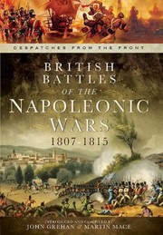 Cover of: British Battles Of The Napoleonic Wars 18071815 Despatches From The Front
