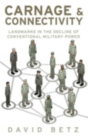 Cover of: Carnage And Connectivity Landmarks In The Decline Of Conventional Military Power