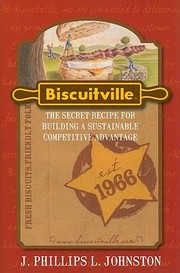 Biscuitville The Secret Recipe For Building A Sustainable Competitive Advantage by J. Phillips L. Johnston