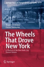 The Wheels That Drove New York A History Of The New York City Transit System by Gene Sansone