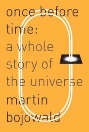 Once Before Time A Whole Story Of The Universe by Martin Bojowald