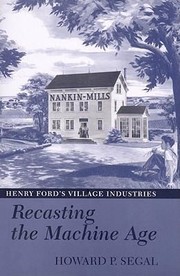 Cover of: Recasting The Machine Age Henry Fords Village Industries