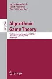 Cover of: Algorithmic Game Theory Third International Symposium Sagt 2010 Athens Greece October 18202010 Proceedings by 