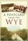 Cover of: A Postcard From The Wye