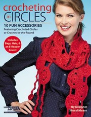 Cover of: Crocheting In Circles 10 Fun Accessories Featuring Crocheted Circles Or Crochetintheround