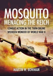 Cover of: Mosquito Menacing The Reich Combat Action In The Twinengine Wooden Wonder Of World War Ii