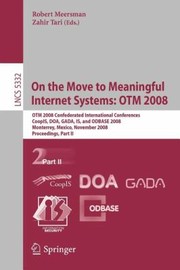 Cover of: On The Move To Meaningful Internet Systems Otm 2008