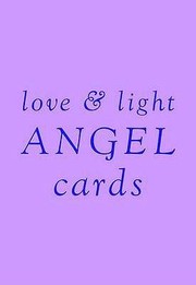 Cover of: Love Light Angel Cards How To Lay Out And Interpret The Cards