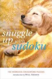 Cover of: Will Shortz Presents Snuggle Up With Sudoku 100 Wordless Crossword Puzzles