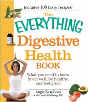 Cover of: The Everything Digestive Health Book What You Need To Know To Eat Well Be Healthy And Feel Great