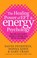 Cover of: The Healing Power Of Eft And Energy Psychology Tap Into Your Bodys Energy To Change Your Life For The Better
