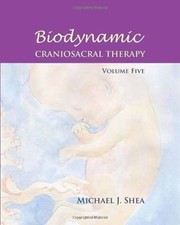 Cover of: Biodynamic Craniosacral Therapy Volume Five