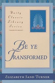 Cover of: Be Ye Transformed
            
                Unity Classic Library by 