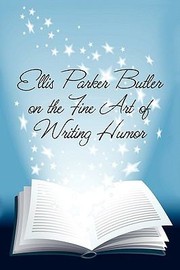 Cover of: Ellis Parker Butler On The Fine Art Of Writing Humor