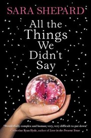 All The Things We Didn't Say by Sara Shepard
