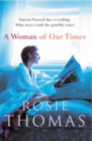 Cover of: A Woman of Our Times by Rosie Thomas, Rosie Thomas