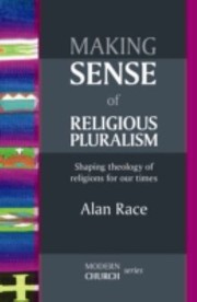 Cover of: Making Sense Of Religious Pluralism Shaping Theology Of Religions For Our Times