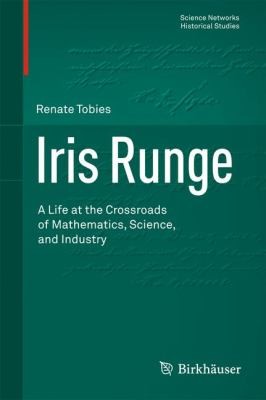Iris Runge A Life At The Crossroads Of Mathematics Science And Industry by 