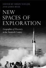 Cover of: New Spaces Of Exploration Geographies Of Discovery In The Twentieth Century