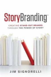 Cover of: Storybranding Creating Standout Brands Through The Power Of Story by 