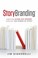 Cover of: Storybranding Creating Standout Brands Through The Power Of Story