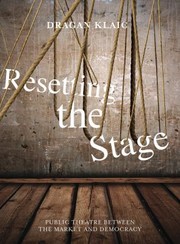 Cover of: Resetting The Stage Public Theatre Between The Market And Democracy