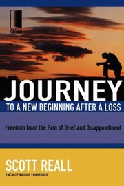Cover of: Journey To A New Beginning After A Loss Freedom From The Pain Of Grief And Disappointment by 
