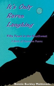 Cover of: Its Only Raven Laughing Fifty Years In The Southwest A Book Of Narrative Poems