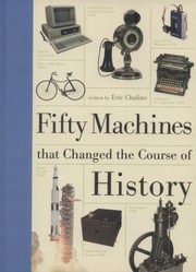 Fifty Machines That Changed The Course Of History by Eric Chaline
