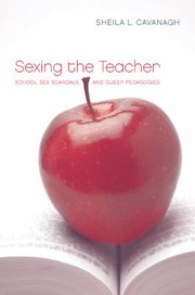 Cover of: Sexing The Teacher School Sex Scandals And Queer Pedagogies