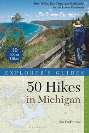 Cover of: Explorers Guide 50 Hikes In Michigan Sixty Walks Day Trips And Backpacks In The Lower Peninsula by 