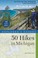 Cover of: Explorers Guide 50 Hikes In Michigan Sixty Walks Day Trips And Backpacks In The Lower Peninsula