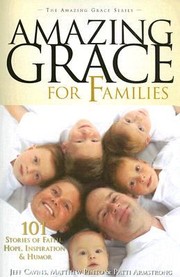 Cover of: Amazing Grace For Families 101 Stories Of Faith Hope Inspiration And Humor