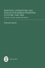 Cover of: Painting Literature And Film In Colombian Feminine Culture 19402005 Of Border Guards Nomads And Women