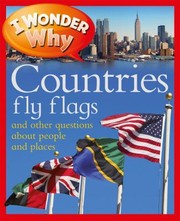 Cover of: I Wonder Why Countries Fly Flags And Other Questions About People And Places by 