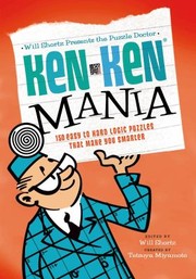 Cover of: Will Shortz Presents The Puzzle Doctor Kenken Mania 150 Easy To Hard Logic Puzzles That Make You Smarter